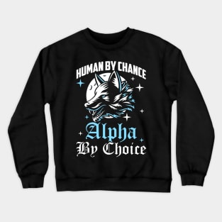 Human By Chance Alpha By Choice Alpha Wolf Women Crewneck Sweatshirt